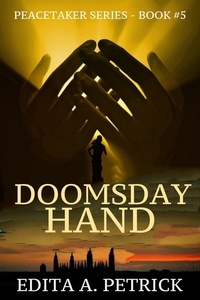  Edita A. Petrick - Doomsday Hand - Book 5 of the Peacetaker Series, #5.