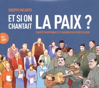  Gruppo Incanto - Et si on chantait la paix ? - Chants traditionnels et chansons d'auteurs italiens. 1 DVD + 1 CD audio