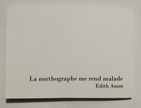 Edith Azam - La northographe me rend malade.