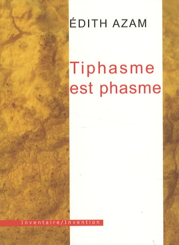 Edith Azam - Tiphasme est phasme.