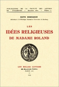 Edith Bernardin - Les Idees Religieuses De Madame Roland.