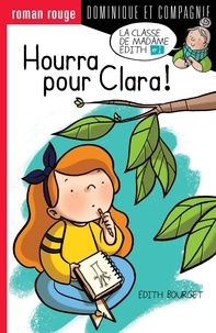 Edith Bourget et Samantha Leriche-Gionet - Dans la classe de Mme Édith  : Hourra pour Clara !.