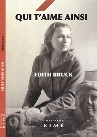Edith Bruck - Qui t'aime ainsi.