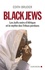 Black Jews. Les Juifs noirs d'Afrique et le mythe des tribus perdues