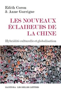 Edith Coron et Anne Garrigue - Les nouveaux éclaireurs de la Chine - Hybridité culturelle et globalisation.