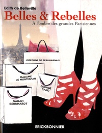 Edith de Belleville - Belles et rebelles - A l'ombre des grandes Parisiennes.