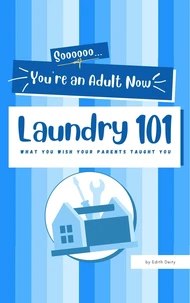 Soooooo... You're an Adult now: Laundry 101