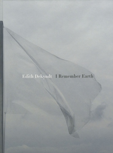 Edith Dekyndt - I Remember Earth.