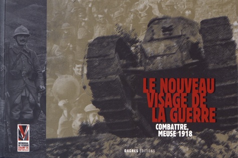 Le nouveau visage de la guerre. Combattre, Meuse 1918
