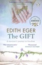 Edith Eger - The Gift - A survivor's journey to freedom.