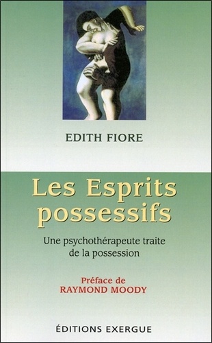 Les esprits possessifs. Une psychothérapeute traite de la possession 5e édition