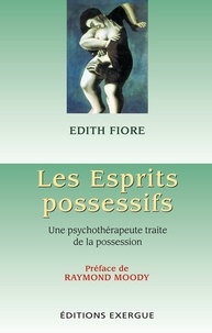 Edith Fiore - Les Esprits possessifs.