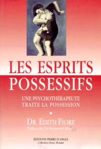 Edith Fiore - Les esprits possessifs.
