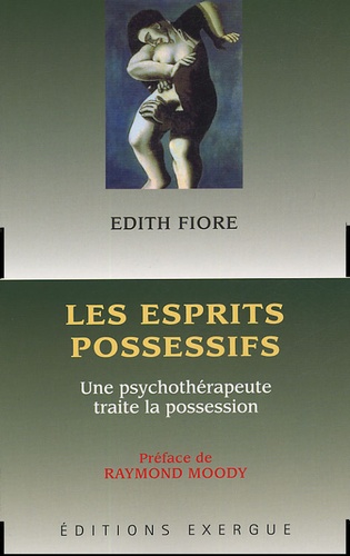 Edith Fiore - Les esprits possessifs.