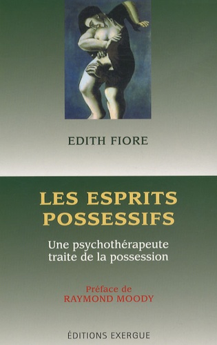 Les esprits possessifs. Une psychothérapeute traite de la possession 4e édition