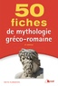 Edith Flamarion - 50 fiches pour comprendre la mythologie gréco-romaine.