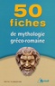 Edith Flamarion - 50 fiches pour connaître la mythologie gréco-romaine.