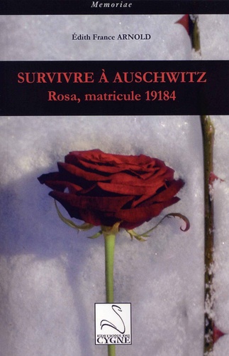 Edith-France Arnold - Survivre à Auschwitz - Rosa, matricule 19104.