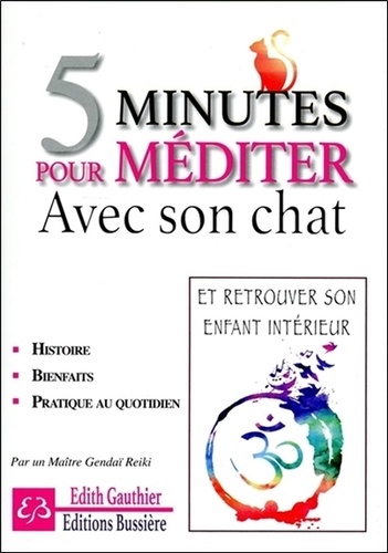 Edith Gauthier - 5 minutes pour méditer avec son chat - Et retrouver son enfant intérieur.