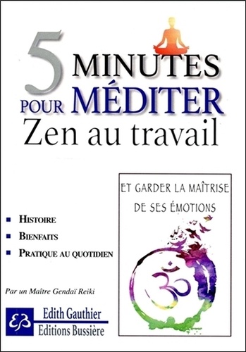 Edith Gauthier - 5 minutes pour méditer - Zen au travail.