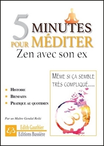 Edith Gauthier - 5 minutes pour méditer - Zen avec son ex.