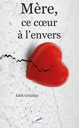 Edith Godard - Mère, ce coeur à l'envers.