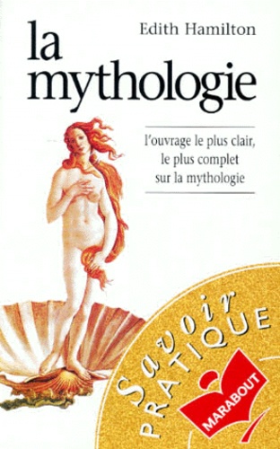 La mythologie. Ses dieux, ses héros, ses légendes