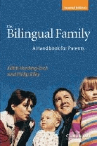 Edith Harding-Esch et Philip Riley - The Bilingual Family - A handbook for parents.
