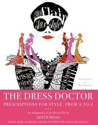 Edith Head - The Dress Doctor - Prescriptions for Style, From A to Z.