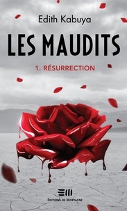 Edith Kabuya - Les Maudits  : Les Maudits - Tome 1 - Résurrection.
