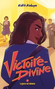 Edith Kabuya - Victoire-Divine Tome 2 : La guerre est déclarée.