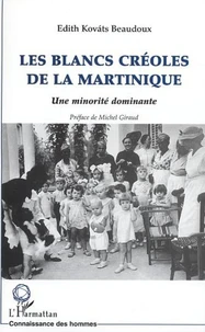 Les blancs créoles de la Martinique. Une minorité dominante