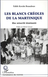 Les Blancs Creoles De La Martinique. Une Minorite Dominante
