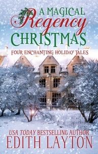 Télécharger gratuitement les livres en pdf A Magical Regency Christmas: Four Enchanting Holiday Tales 9781953601827  par Edith Layton
