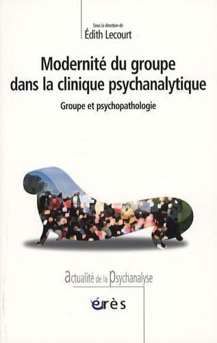 Modernité du groupe dans la clinique psychanalytique. Groupe et psychopathologie