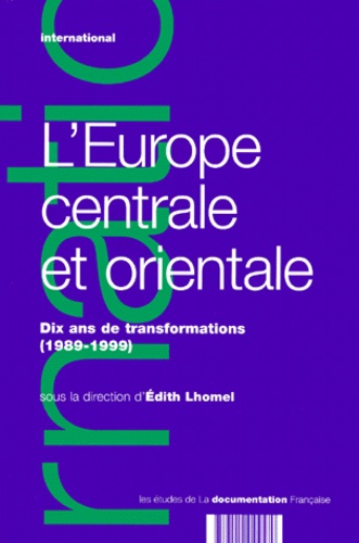 Edith Lhomel et  Collectif - L'Europe Centrale Et Orientale. Dix Ans De Transformations (1989-1999).
