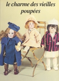 Edith Mannoni et Philippe Dupuis - Le charme des vieilles poupées.