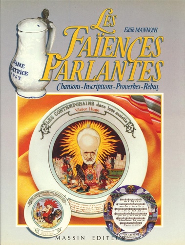 Les Faïences parlantes. Chansons, inscriptions, proverbes, rébus