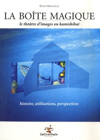 La boîte magique - Le théâtre d'images ou de Edith Montelle - Kamishibai  - Livre - Decitre