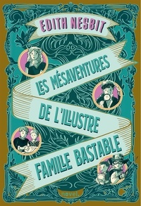 Edith Nesbit et Katerina Bazantova - Les Mésaventures de l'illustre famille Bastable.