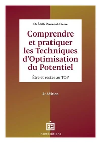 Comprendre et pratiquer les Techniques d'Optimisation du Potentiel - 4e éd.