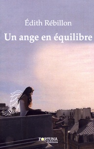 Edith Rébillon - Un ange en équilibre.