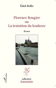 Edith Reffet - Florence Rougier - Ou la tentation du bonheur.