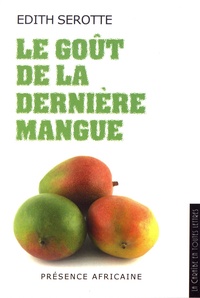 Edith Serotte - Le goût de la dernière mangue.