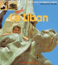 Edith Soonckindt et Marc Altea - Le Liban. Guide Pour Voyageurs Curieux.