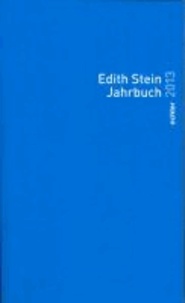 Edith Stein Jahrbuch 2013 - Herausgegeben im Aufrag des Teresianischen Karmel in Deutschland durch das Internationale Edith Stein Institut Würzburg.