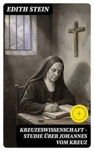 Kreuzeswissenschaft - Studie über Johannes vom Kreuz