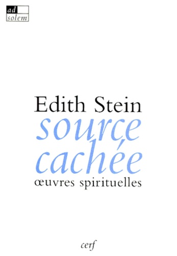 Edith Stein - Source Cachee. Oeuvres Spirituelles.