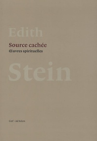 Edith Stein - Source cachée - Oeuvres spirituelles.