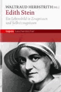 Edith Stein - Ein Lebensbild in Zeugnissen und Selbstzeugnissen.